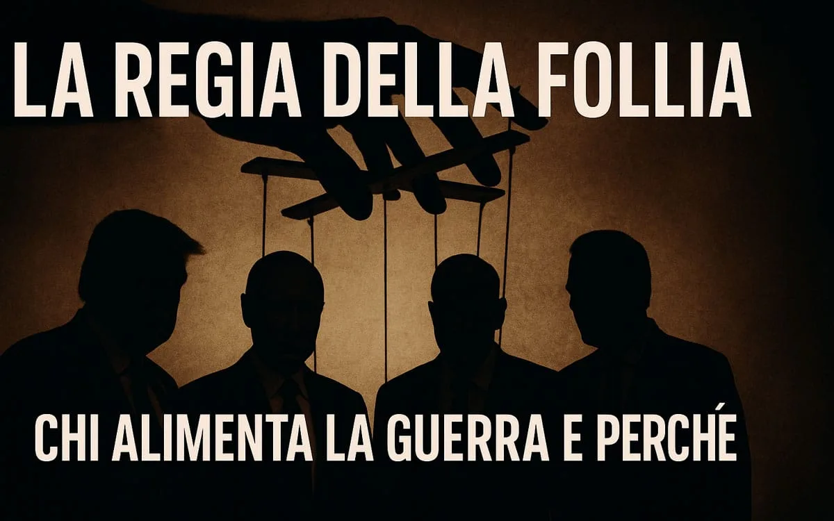 La regia della follia: chi alimenta la guerra e perché